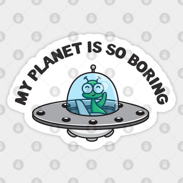 My Planet is so Boring Sticker by EdSan Designs